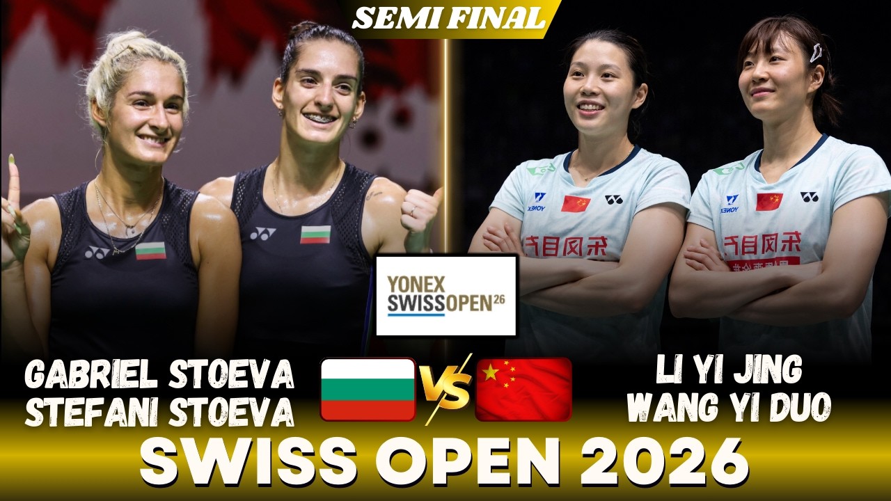 SEMI FINAL❗Gabriela STOEVA Stefani STOEVA (BUL) vs LI Yi Jing WANG Yi Duo (CHN) | SWISS OPEN 2026