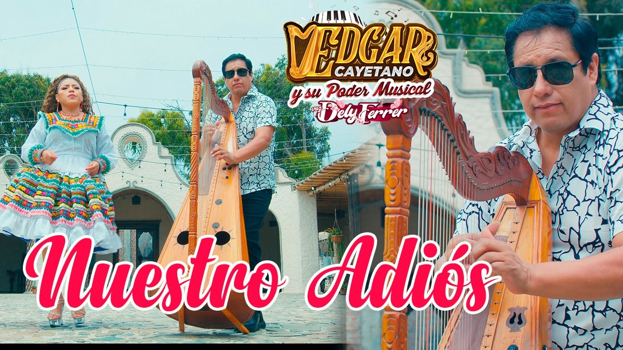 EDGAR CAYETANO Y SU PODER MUSICAL VOZ  DELY FERRER  -NUESTRO ADIOS ♫  VIDEO CLIP OFICIAL 2026- 4k&trade;✔