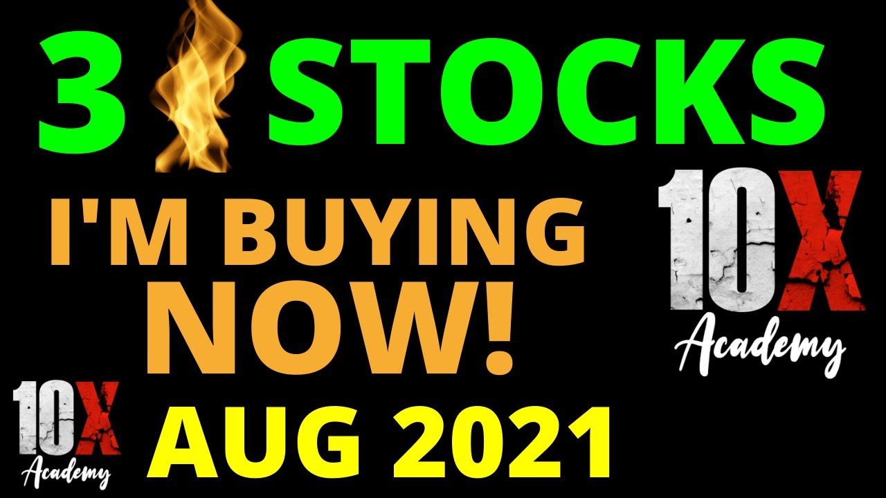 Top Three Stocks to Buy in August 2021 // 10X Academy