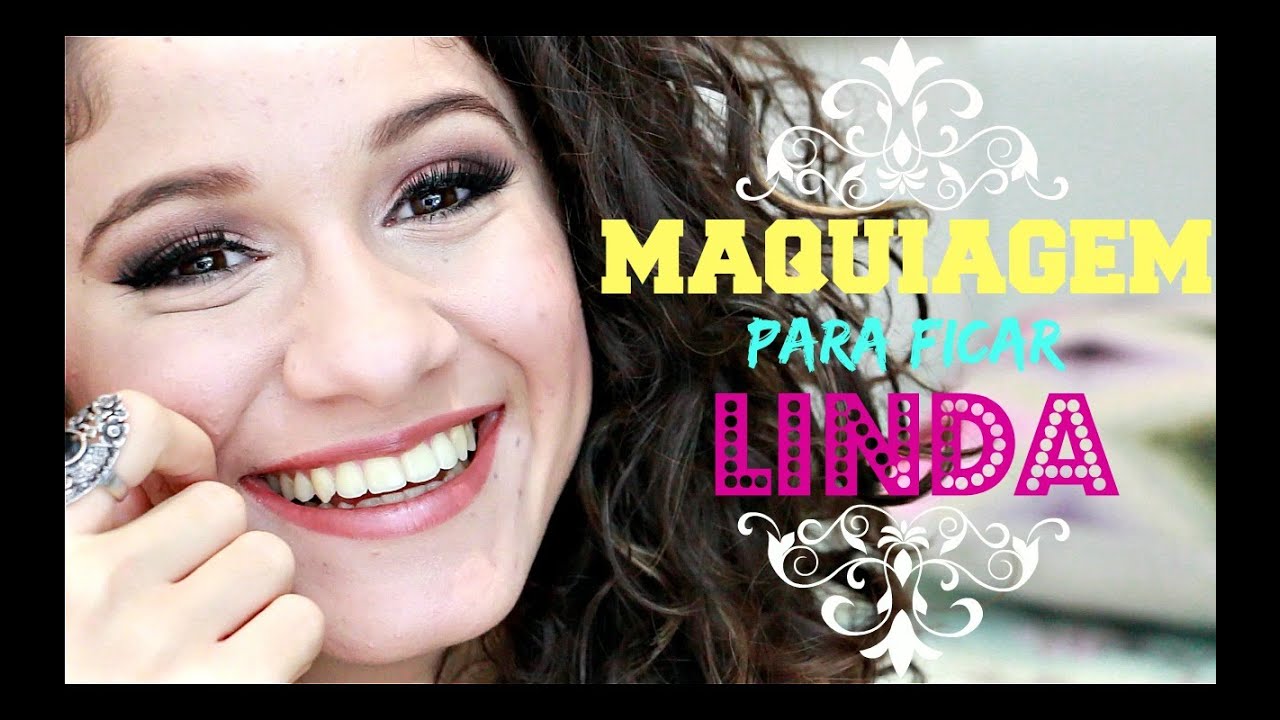 Maquiagem para ficar LINDA!