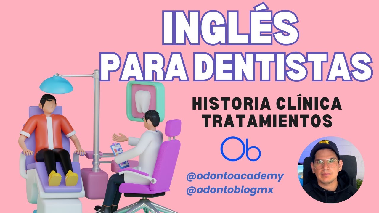 Historia Clínica y tratamientos en inglés 🗣️🦷😷 para Dentistas con Dr Leo Marquez @OdontoAcademy