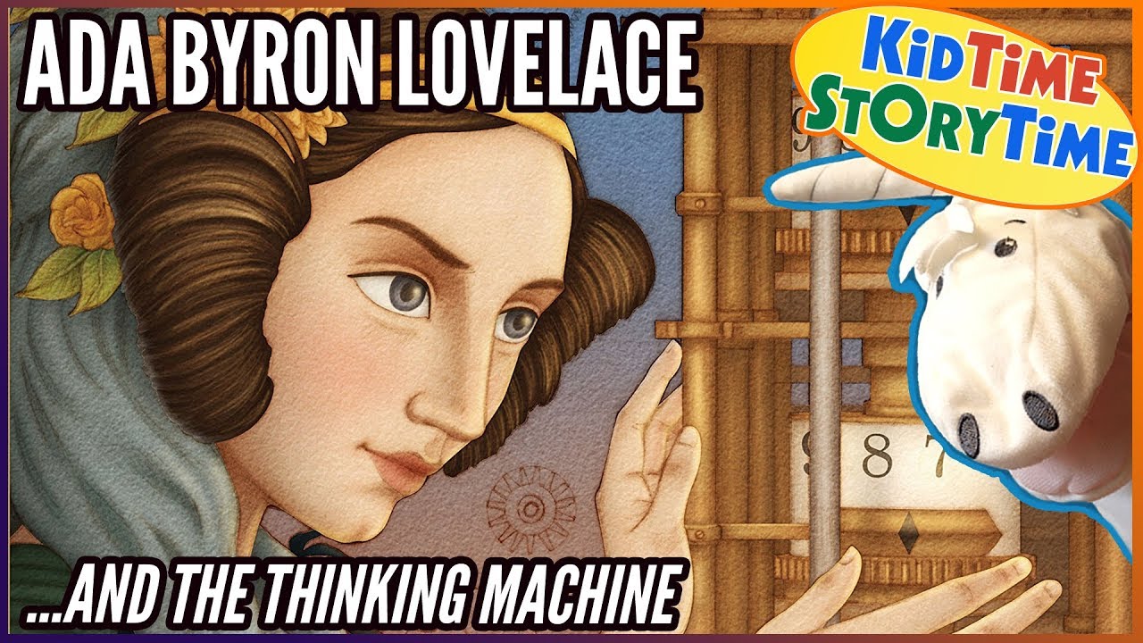 Ada Byron Lovelace & The Thinking Machine (1st Computer Programmer!) | Kids Book Read Aloud