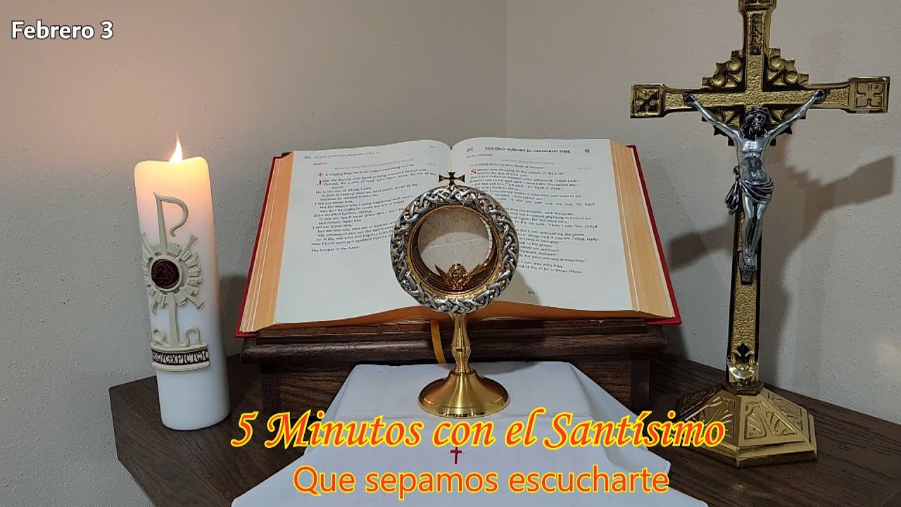 5 Minutos con el Santísimo Sacramento: Que sepamos escucharte