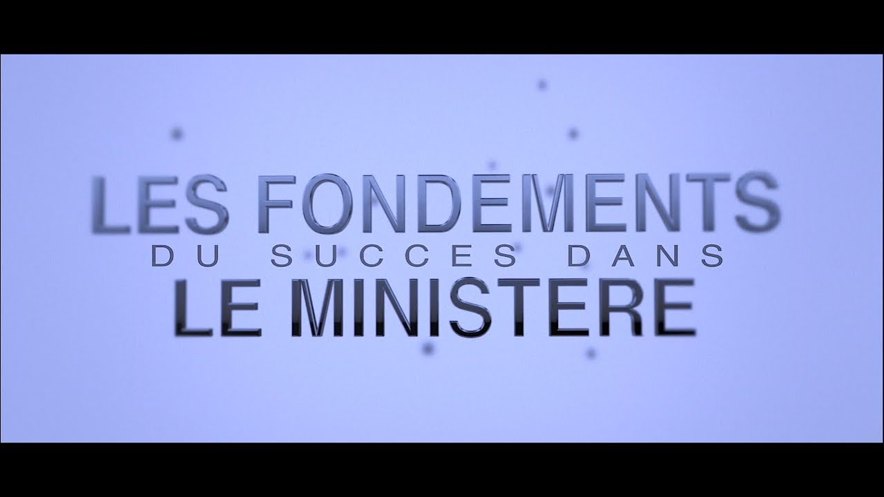 L APPEL AU MINISTÈRE / Fondements du succès dans le ministère
