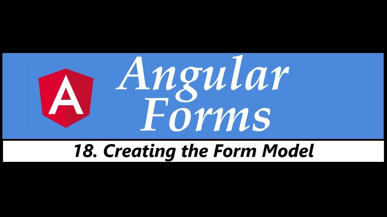 Angular Forms Tutorial - 18 - Creating the Form Model