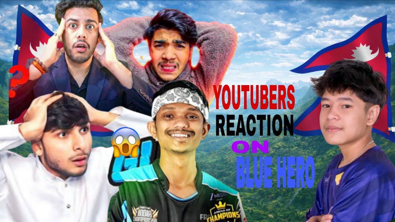 YOUTUBERS REACTION ON BLUE HERO 😱||BEST RUSHER IN NEPAL 🇳🇵||@Bluehero12345 