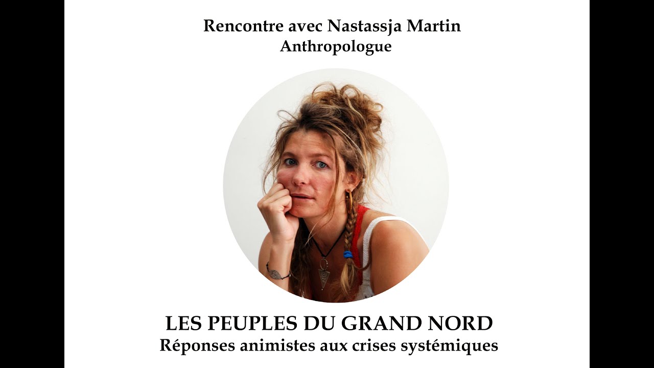Parc Galea - Conférence du  20 juin 2021 - L'ANIMISME DES PEUPLES DU GRAND NORD - Nastassja Martin