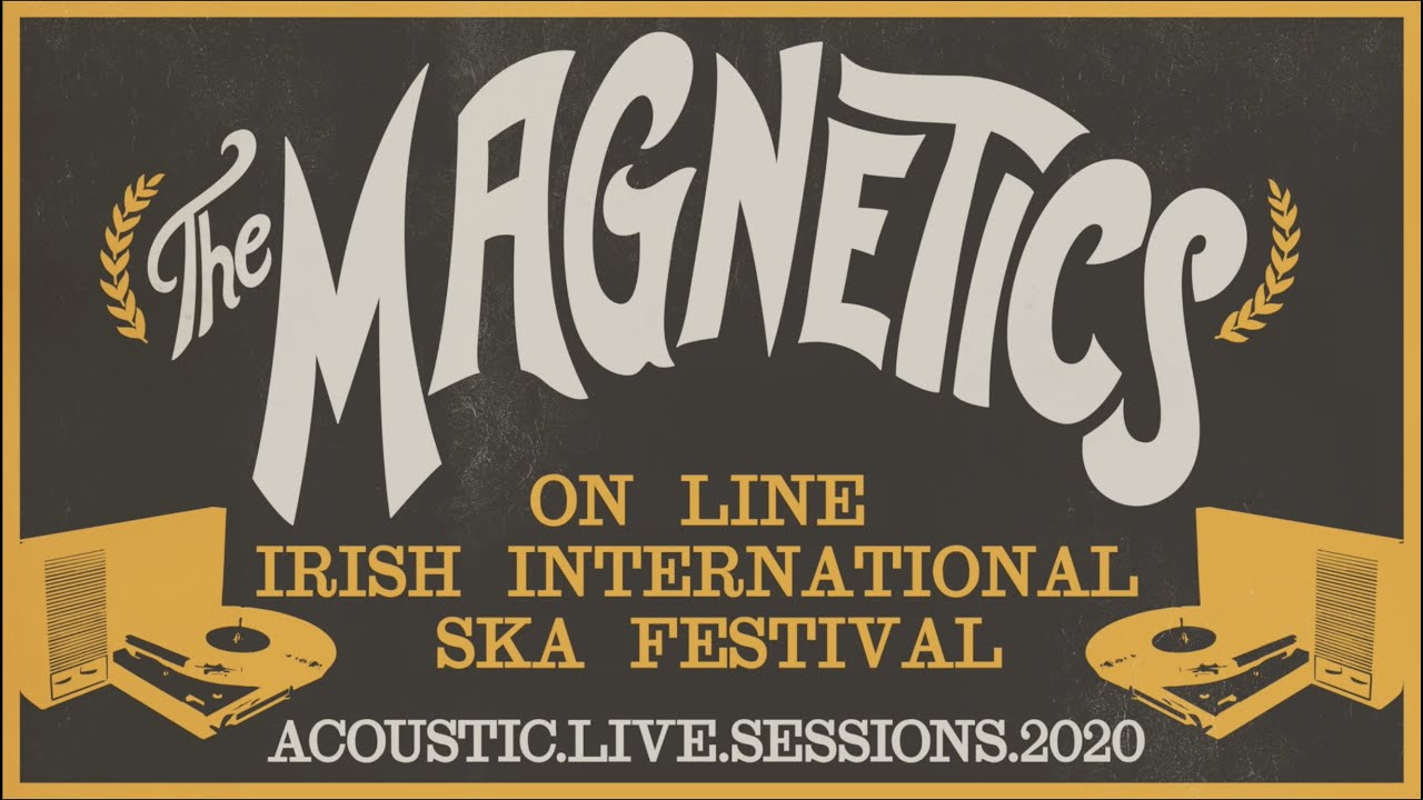 THE MAGNETICS - Acoustic ON LINE sessions - Irish International Ska & Reggae Festival 2020