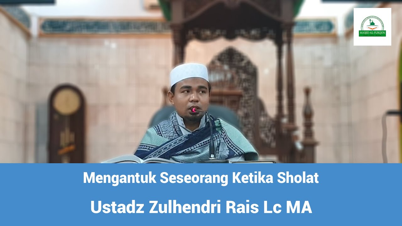 Mengantuk Seseorang Ketika Sholat - Ustadz Zulhendri Rais Lc MA