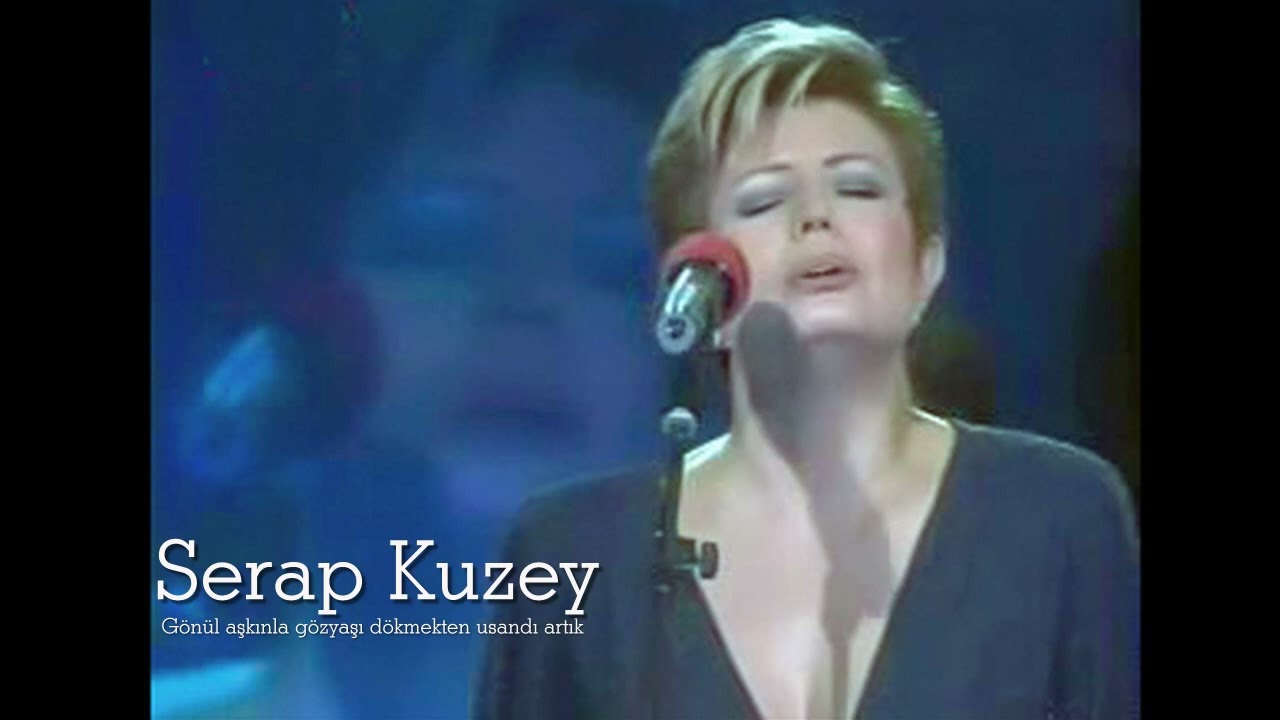 Serap Kuzey ~ Gönül aşkınla gözyaşı dökmekten usandı artık