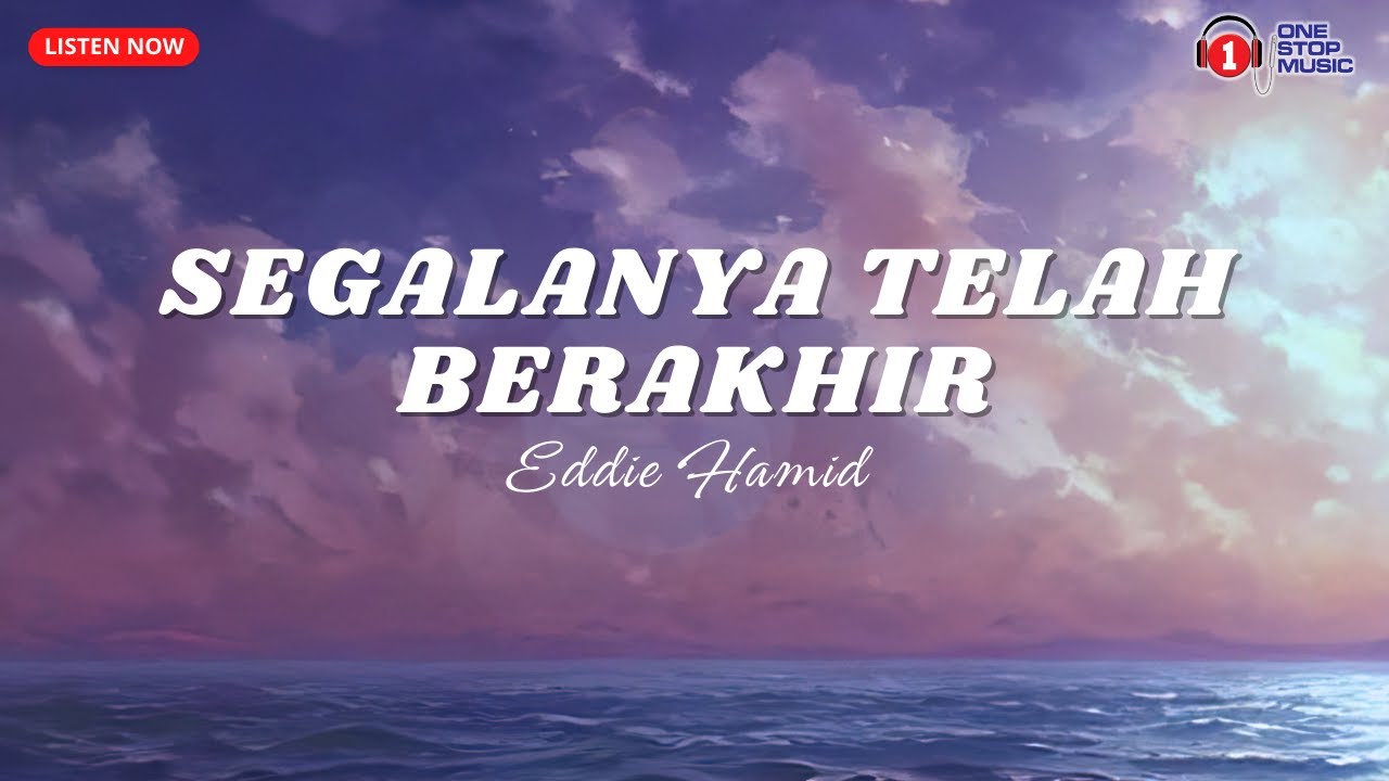 Segalanya Telah Berakhir by Eddie Hamid (Lirik Video)