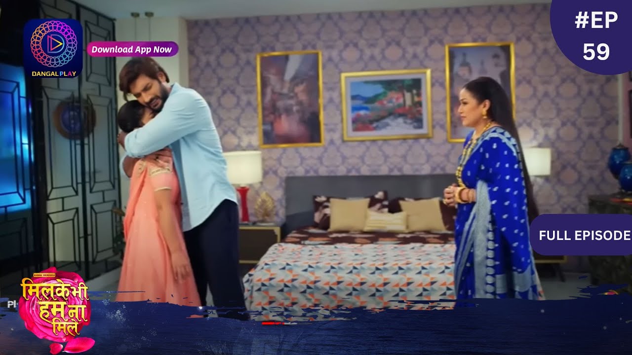 Mil Ke Bhi Hum Na Mile | Full Episode 59 | 26 April 2024 | Dangal TV