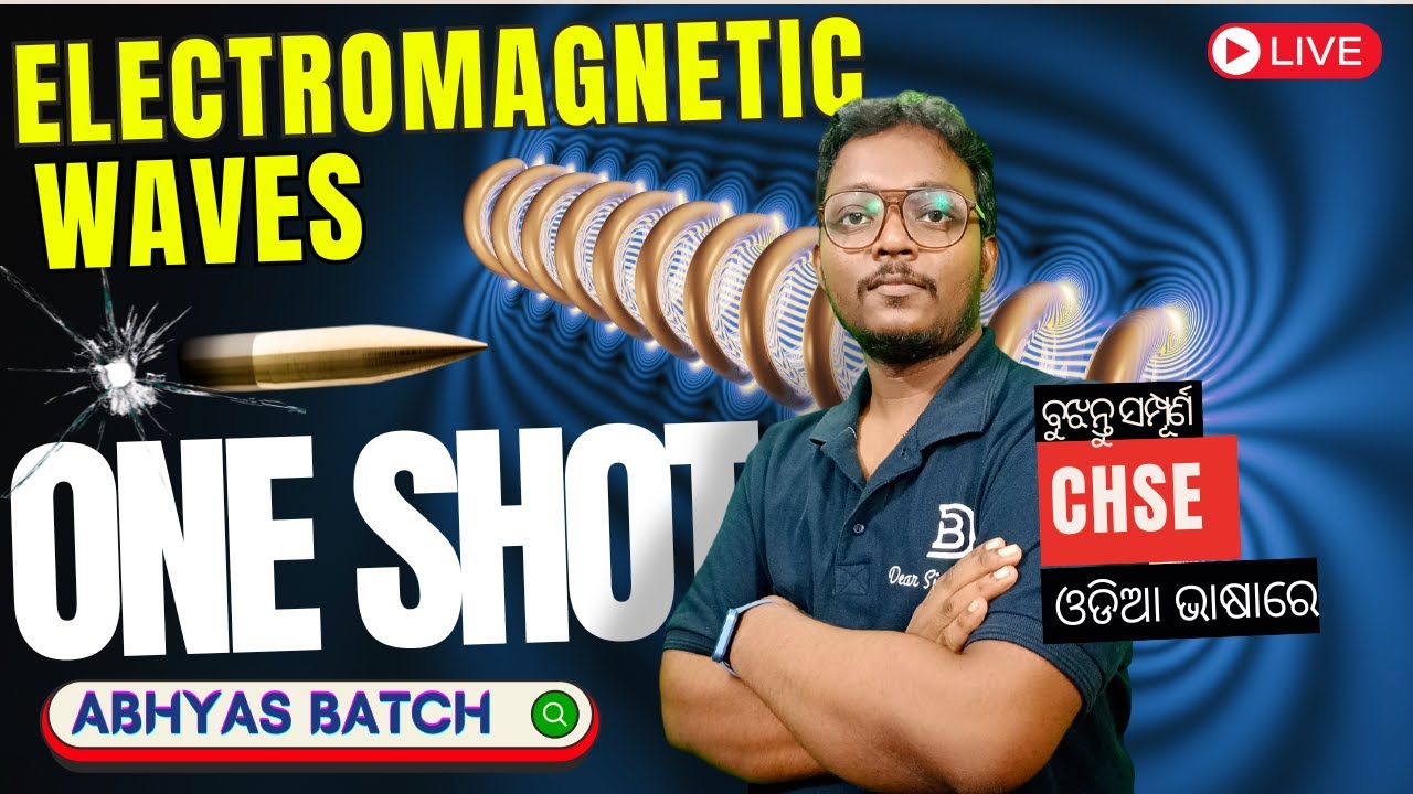 ELECTROMAGNETIC WAVES | ONE SHOT | CHSE 2024 | DEAR SIR BARI SIR |CLASS 12 |ABHYAS BATCH #chseodisha