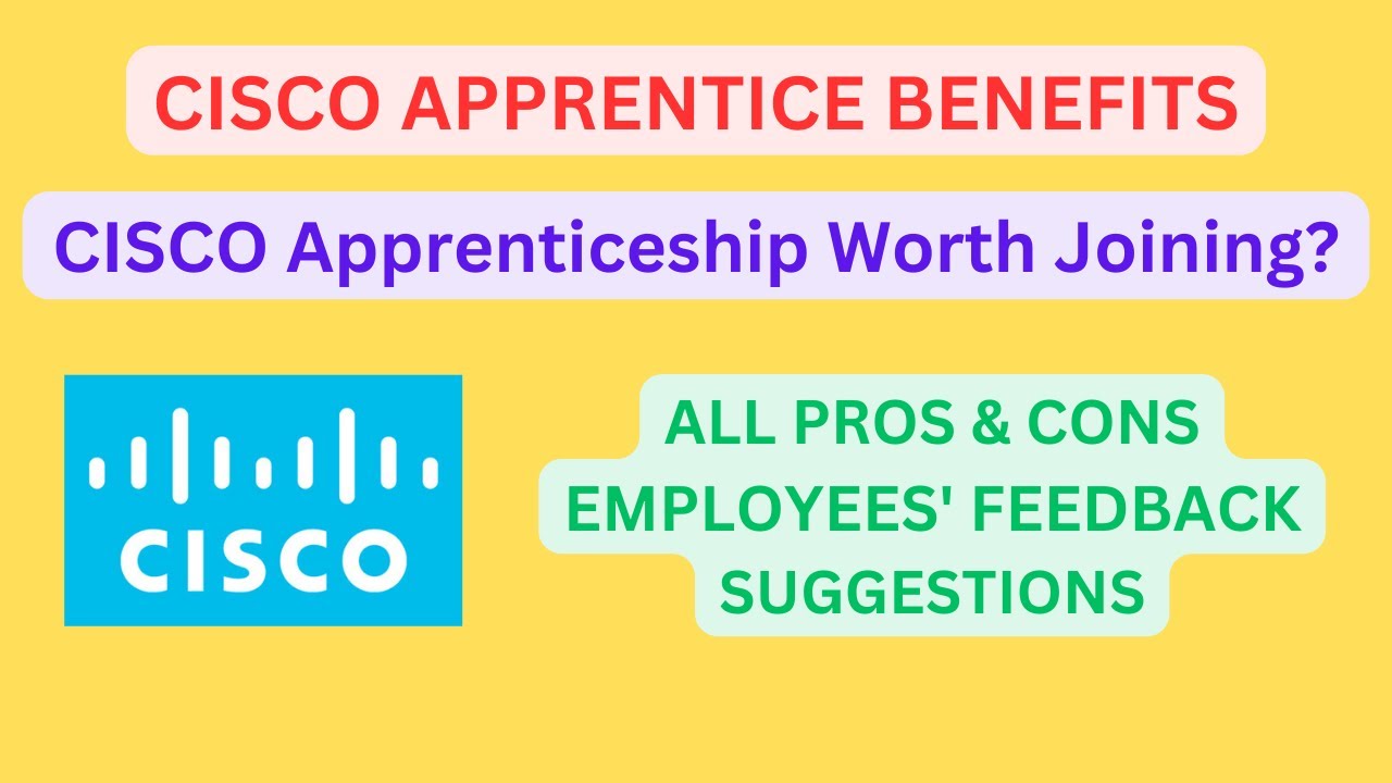Cisco Apprenticeship Benefits | Pros & Cons | Worth Joining? | Employees Feedback