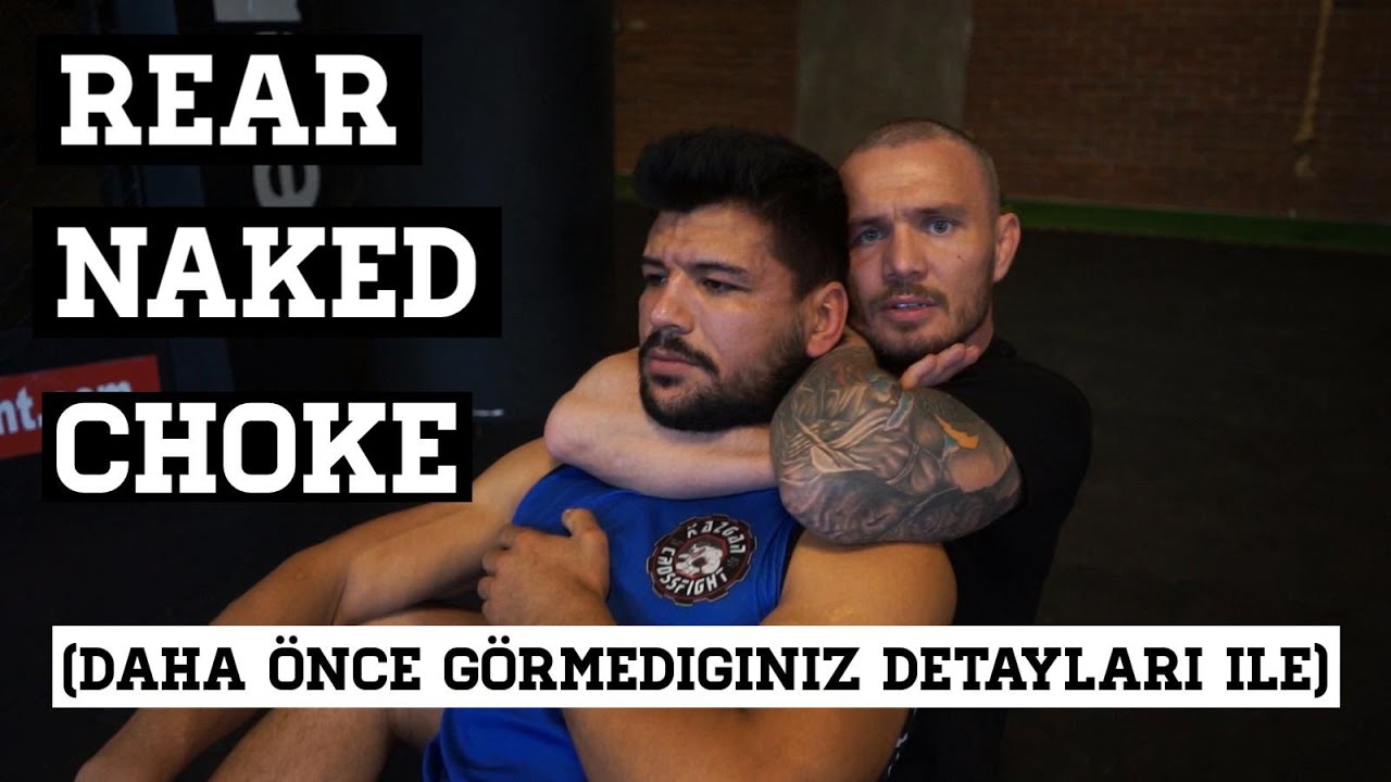 DÜNYANIN EN İYİ BOĞUŞ TEKNİĞİ    ‘REAR NAKED CHOKE’ (Daha önce görmediğiniz detayları ile)