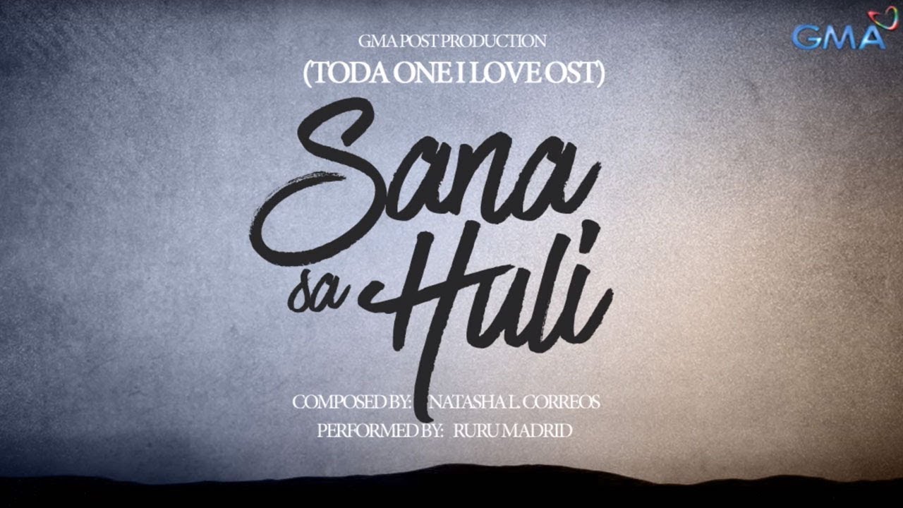 Playlist Lyric Video: Sana Sa Huli - Ruru Madrid (TODA One I Love OST)