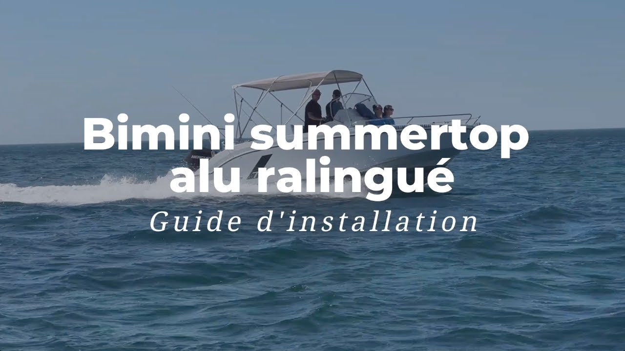 Tutoriel d’installation | Bimini Summertop Alu Ralingué NV