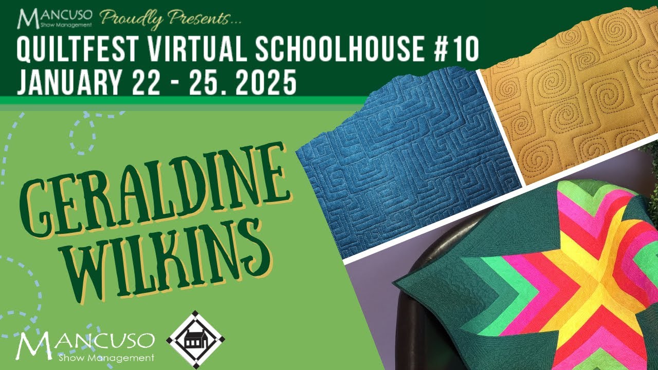 Quiltfest Virtual Schoolhouse #10 Welcomes Geraldine Wilkins!