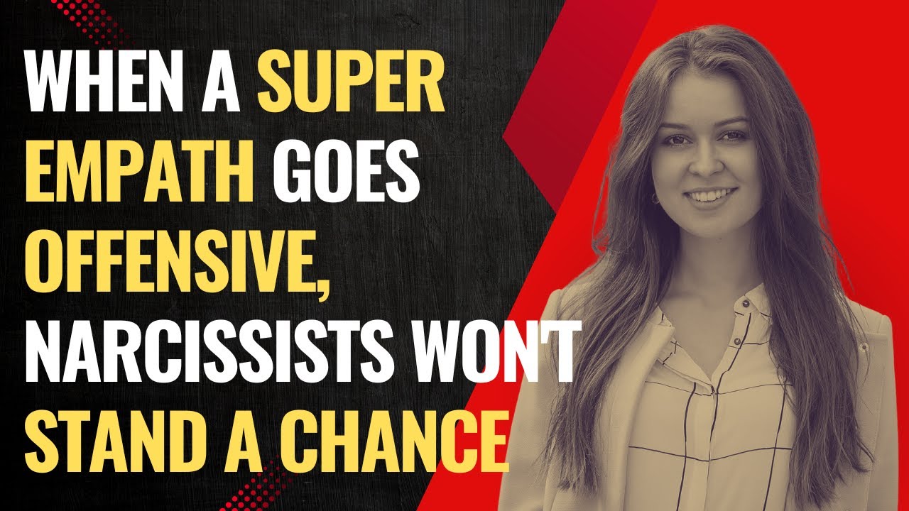 When A Super Empath Goes Offensive, Narcissists Won't Stand A Chance