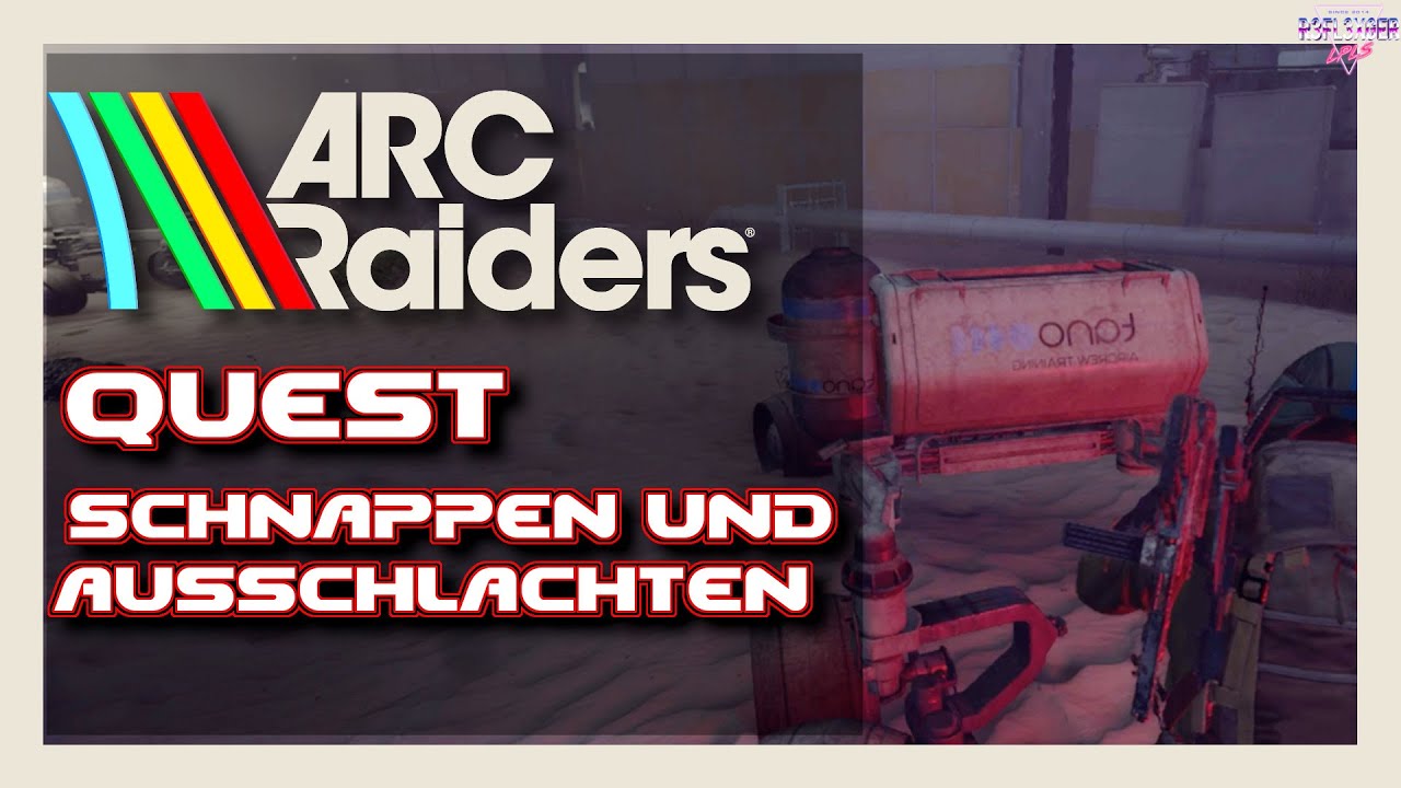 ARC Raiders Quest Beginner Guide (German) Quest🎮 Schnappen und Ausschlachten