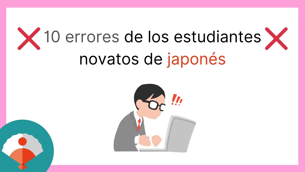 ❌ 10 ERRORES TÍPICOS  de los estudiantes novatos de japonés ❌ [Mira el vídeo y no los cometas tú]