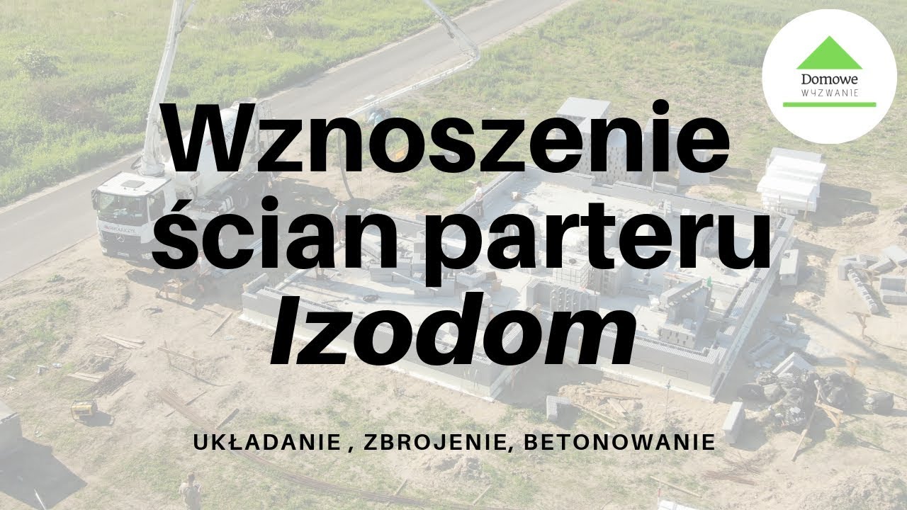 Wznoszenie ścian parteru systemem Izodom