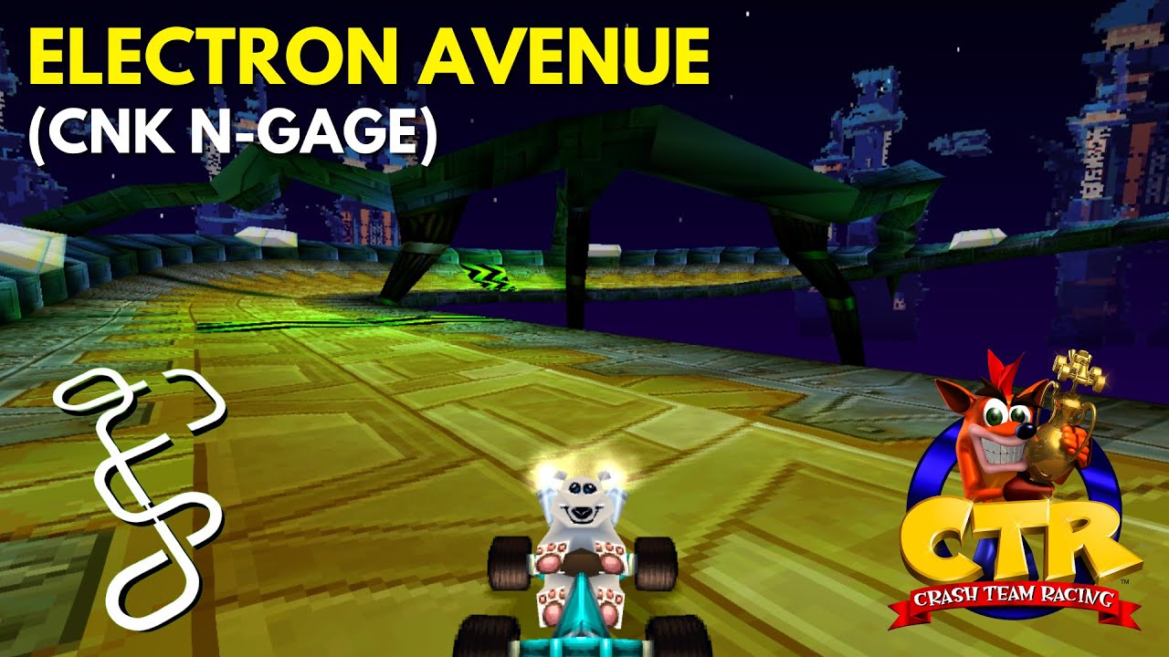 CTR 1999 | Electron Avenue (N-Gage) | Custom Track