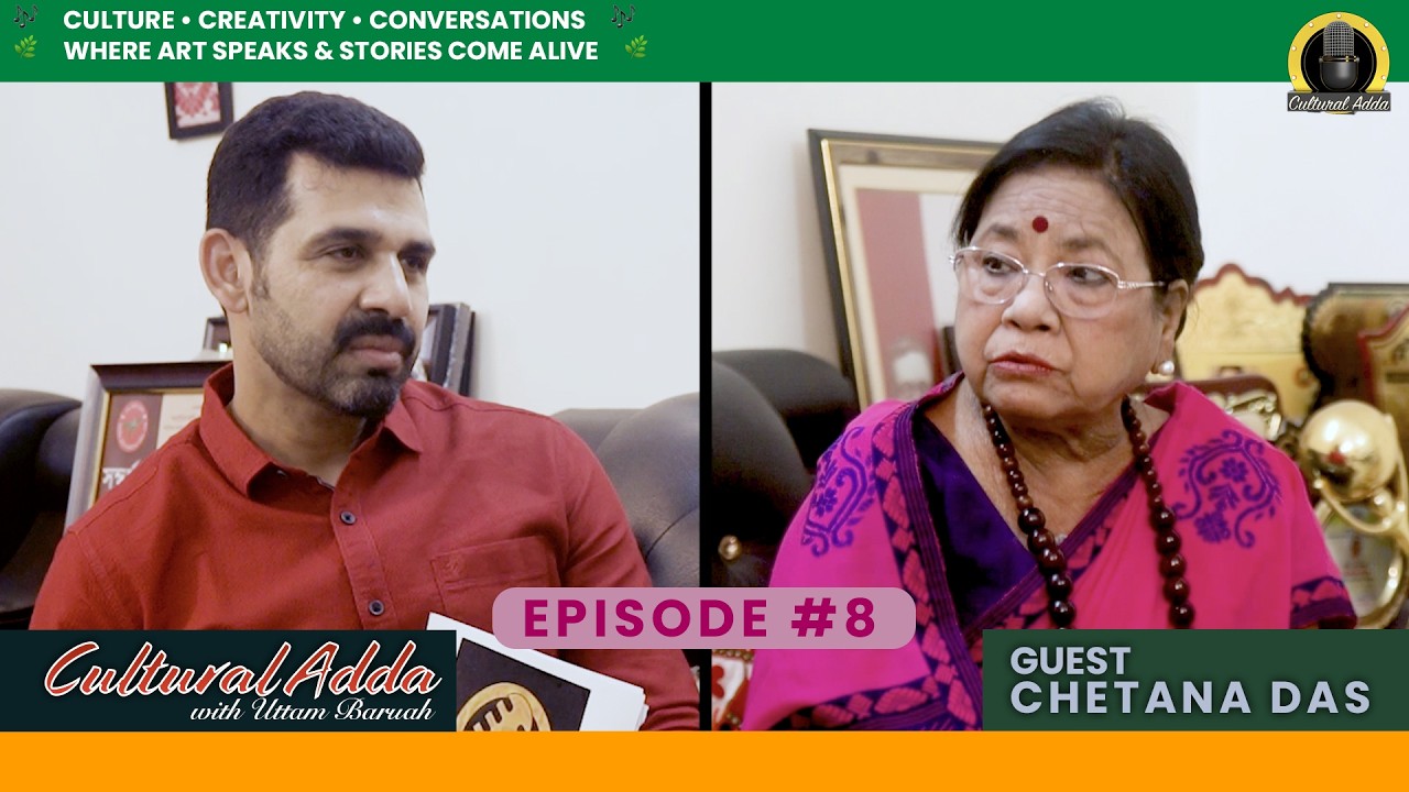 CHETANA DAS | CAREER AND LIFE JOURNEY | VID #011  | #CulturalAdda, #uttambaruah