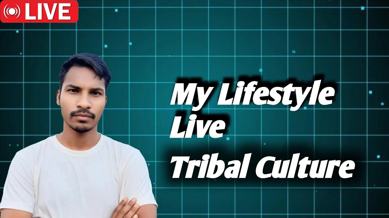 My Lifestyle & Tribal Culture: Live🔴