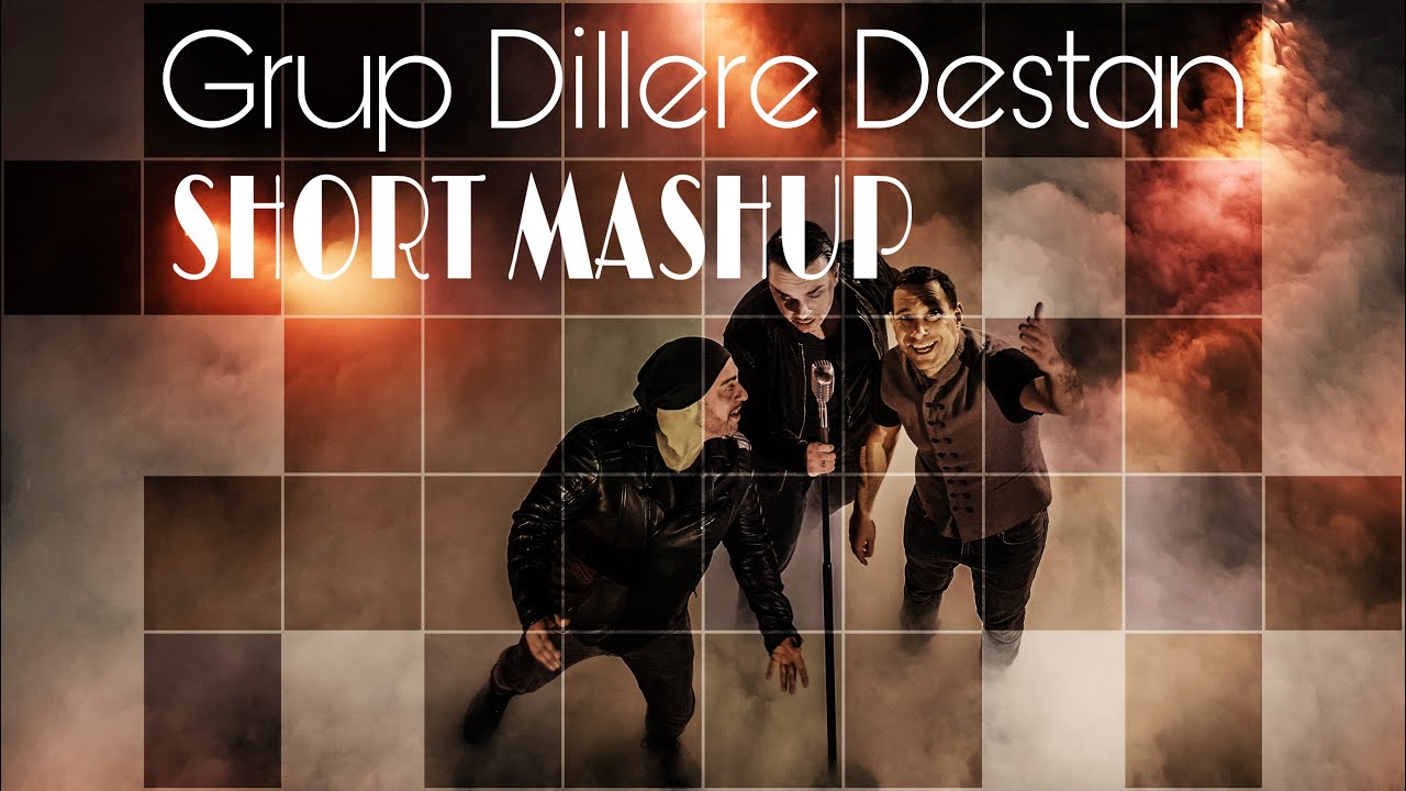 Grup Dillere Destan - Short Mashup || Official Video ||