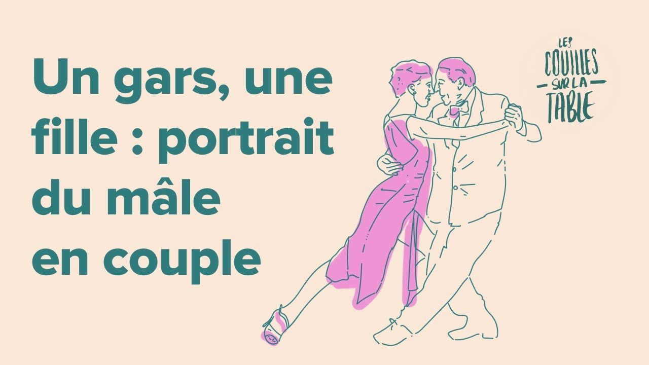 Un gars, une fille : portrait du mâle en couple