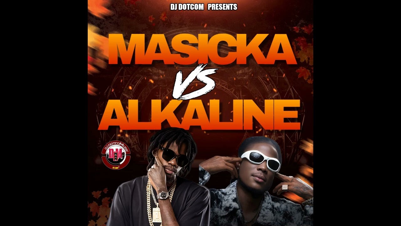 DJ DOTCOM PRESENTS MASICKA VS ALKALINE MIXTAPE 2025