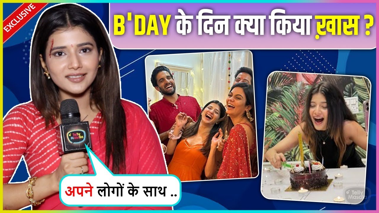 Samridhii Shukla Revealed With Whom She Celebrated Her Birthday, Says 'Kuch Maanga Nah..' |YRKKH