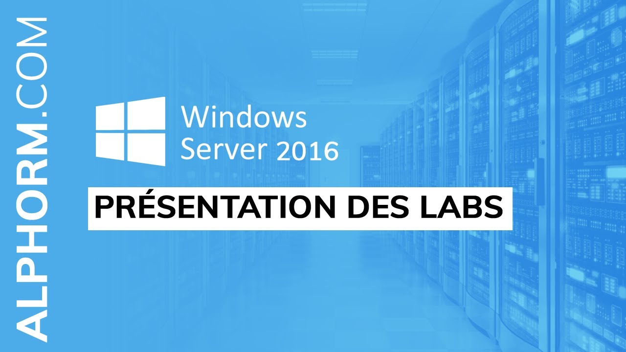 Vidéo présentation des labs de la formation Windows Server 2016