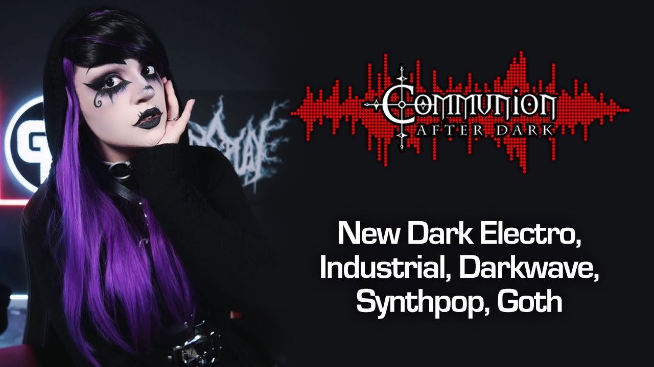 Dark Alternative, Industrial, EBM, Gothic, Synthpop - Communion After Dark - 02/12/2024