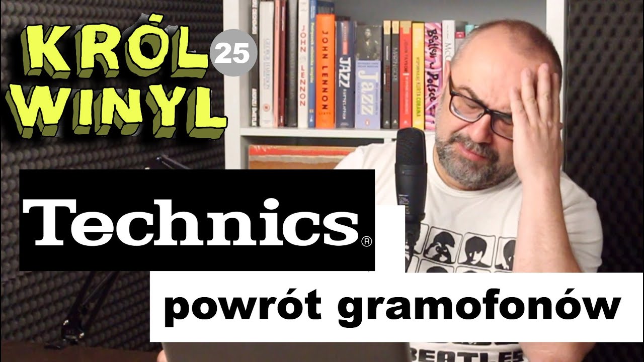 Król Winyl - odc. 25 - Powrót gramofonów Technics SL-1210 MK7 i SL-1500C