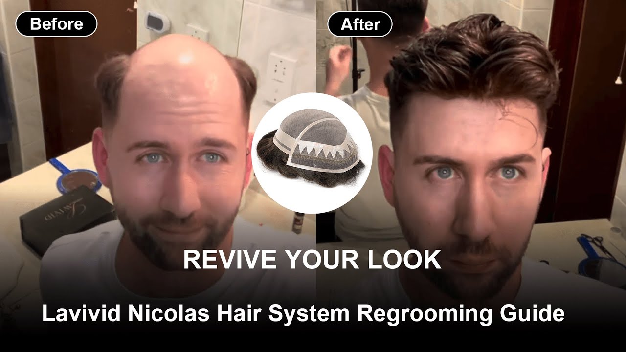 Revive Your Look: Lavivid Nicolas Hair System Regrooming Guide