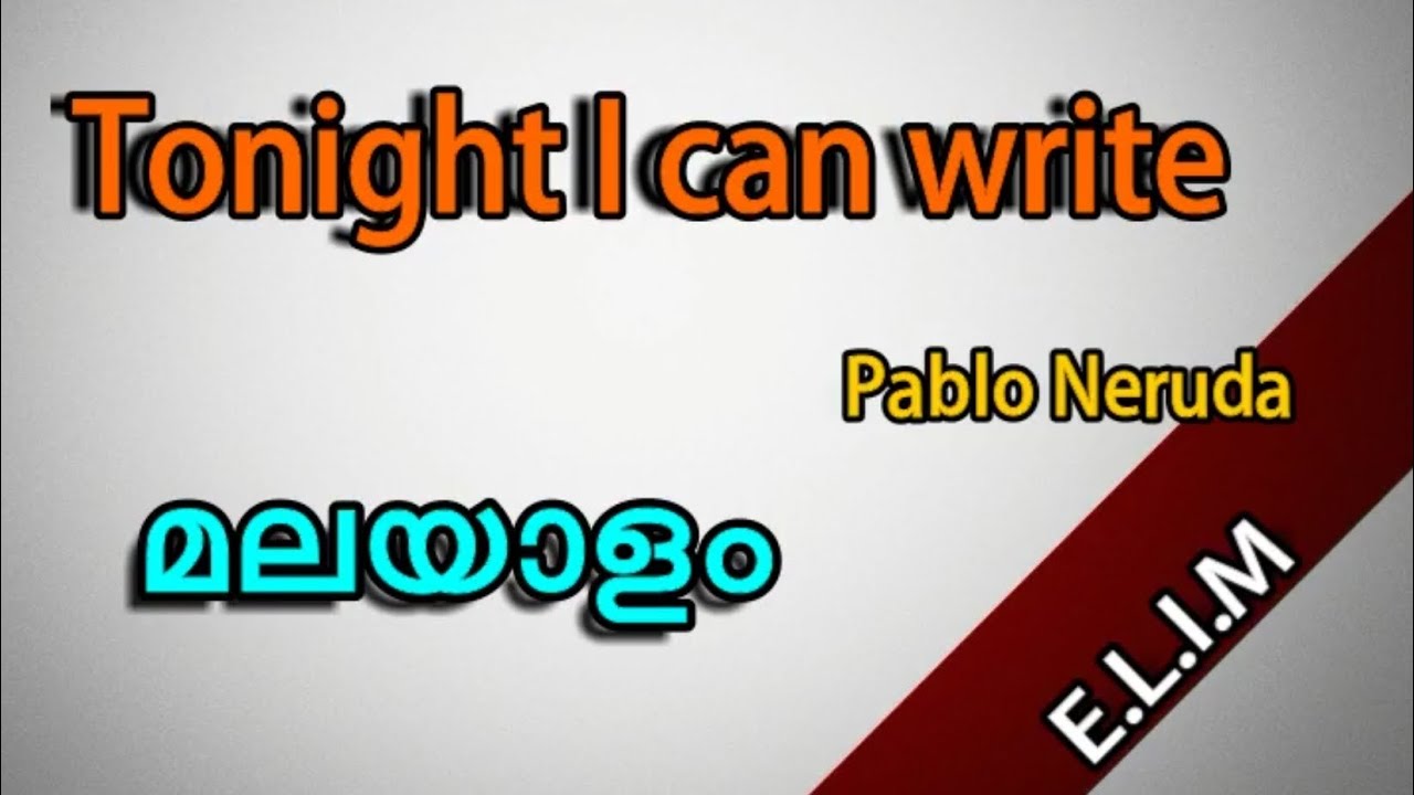 Tonight I can write the saddest lines poem analysis In Malayalam..
