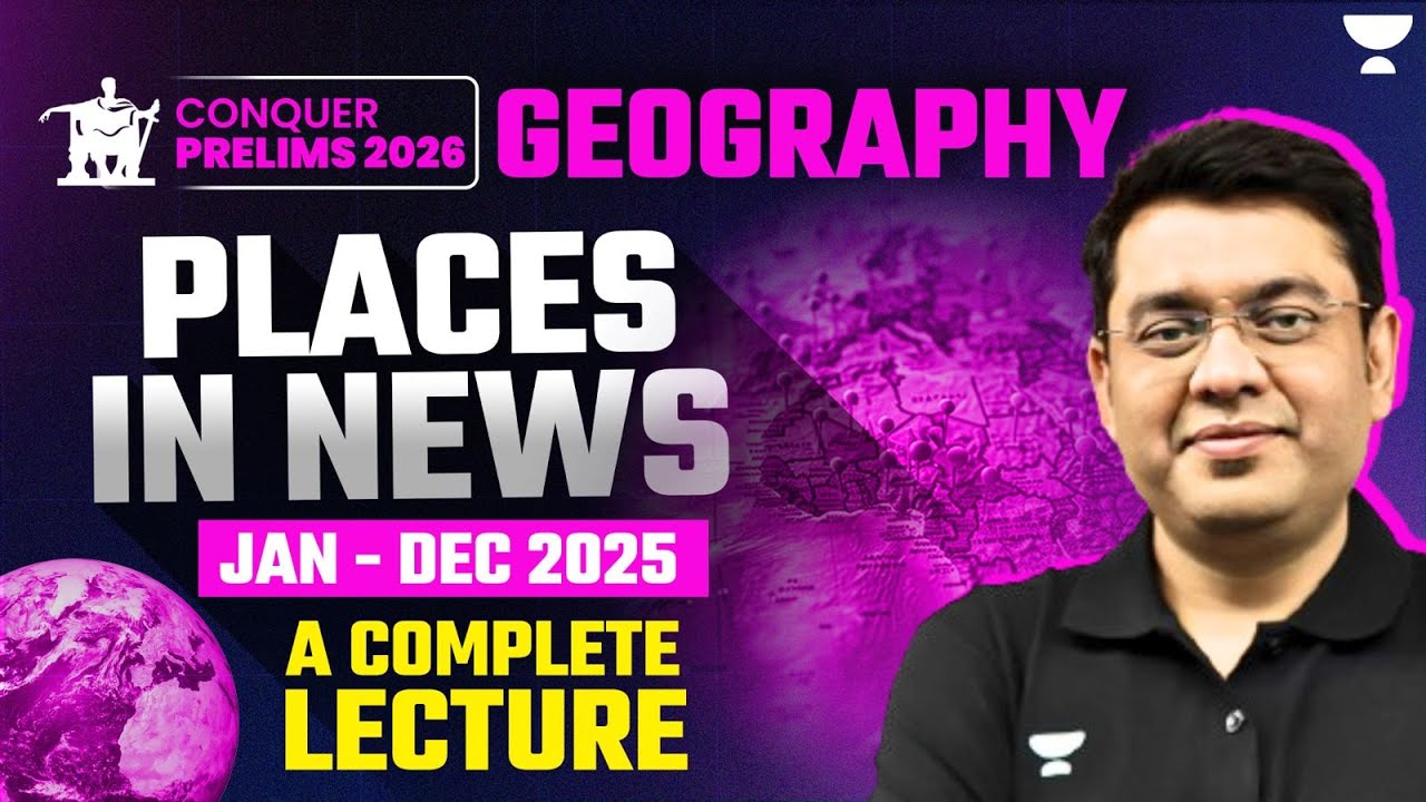 Geography Places in News for Prelims 2026: Jan- Dec' 25 | Mukesh Jha | UPSC Prelims Crash Course