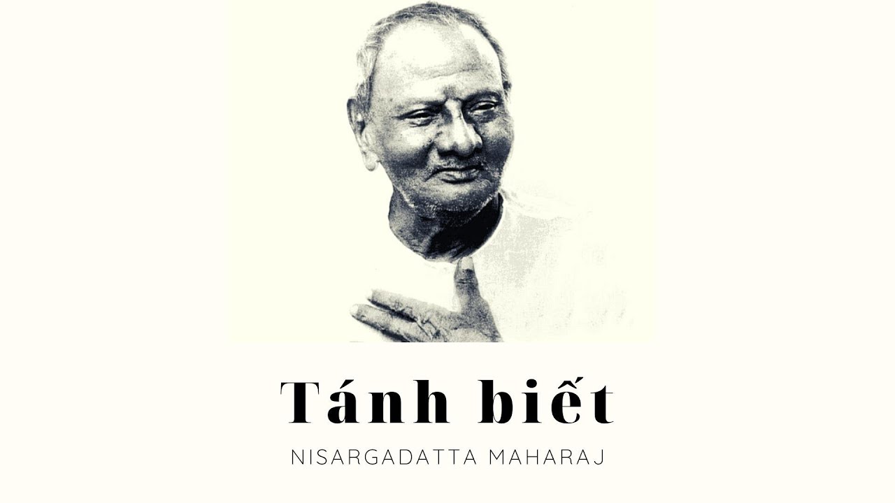 Tánh biết  - Ta Là Cái Đó - Maharaj Nisargadatta
