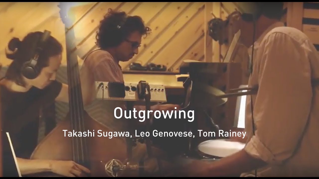 Outgrowing - Takashi Sugawa, Leo Genovese, Tom Rainey