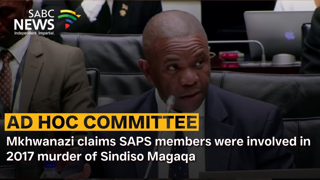 Mkhwanazi claims SAPS members were involved in 2017 murder of Sindiso Magaqa
