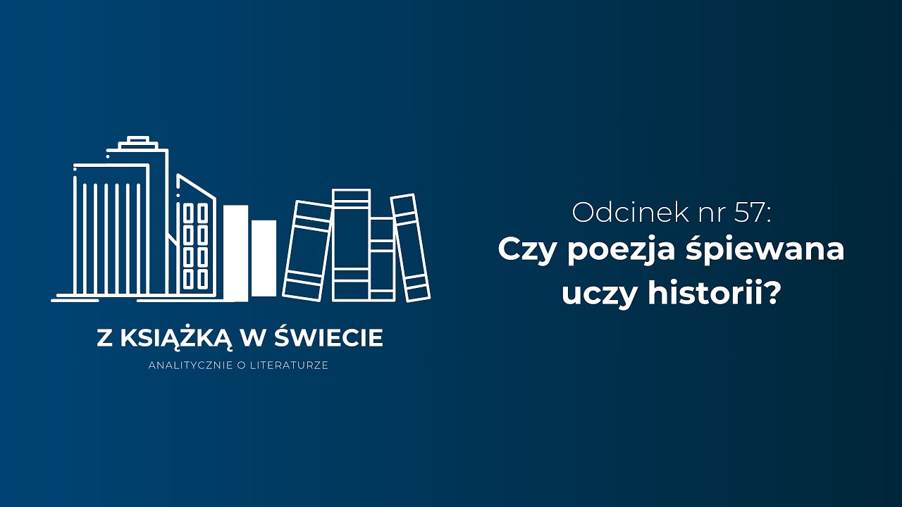 Czy poezja śpiewana uczy historii? (odcinek #57)