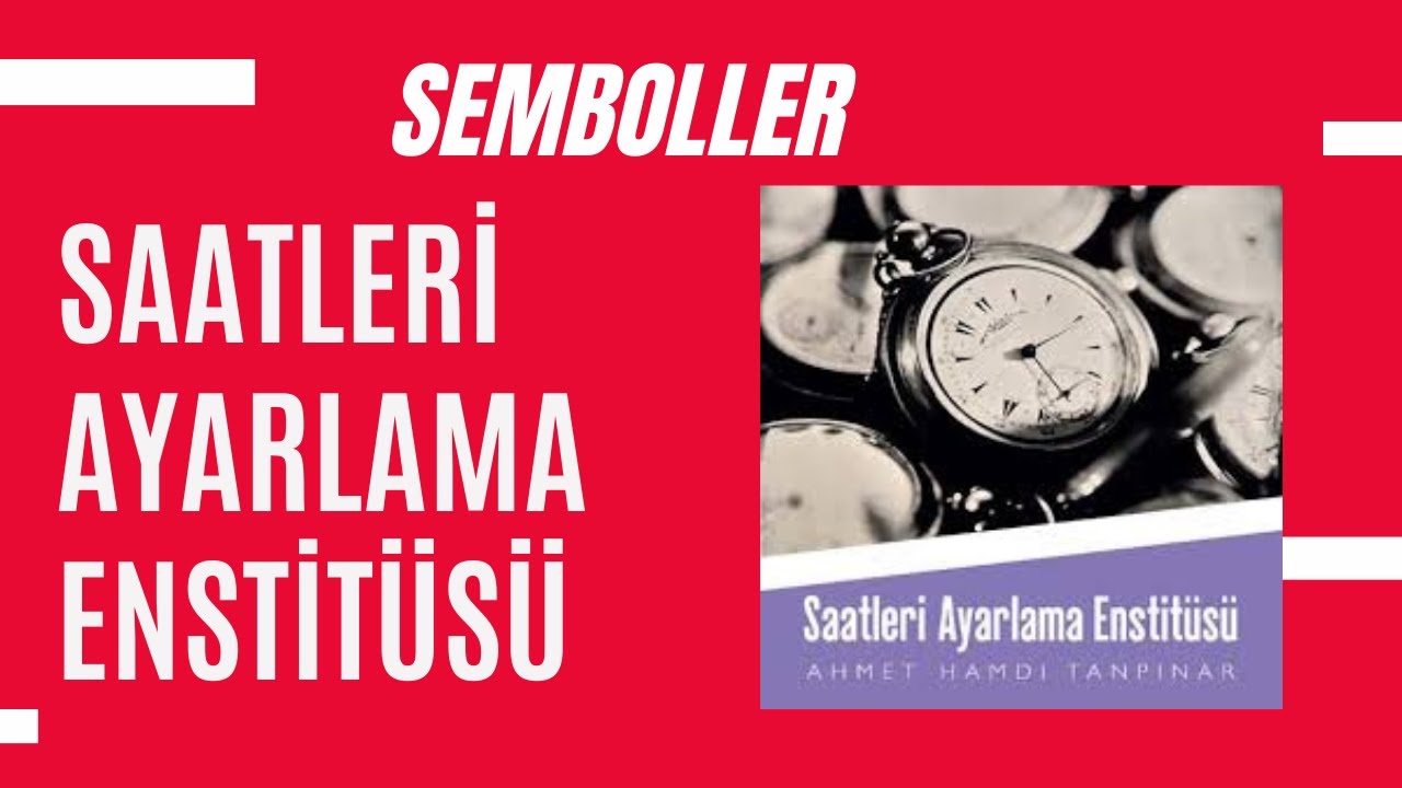 SAATLERİ AYARLAMA ENSTİTÜSÜ'NDE SEMBOLLER VE MODERNLEŞME ELEŞTİRİSİ