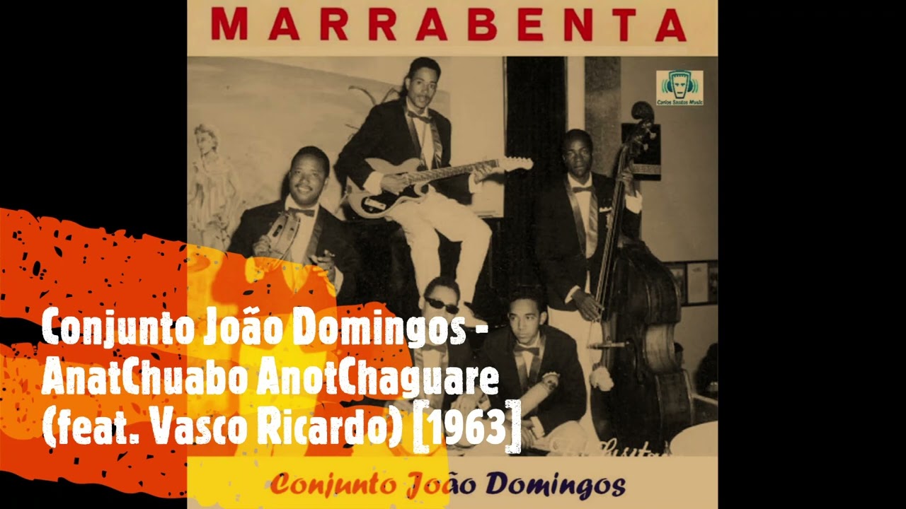 Conjunto João Domingos - AnatChuabo AnotChaguare (feat. Vasco Ricardo) [1963]