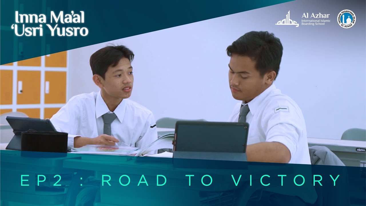AL AZHAR IIBS WEB SERIES - INNA MA'AL 'USRI YUSRO (ROAD TO VICTORY)