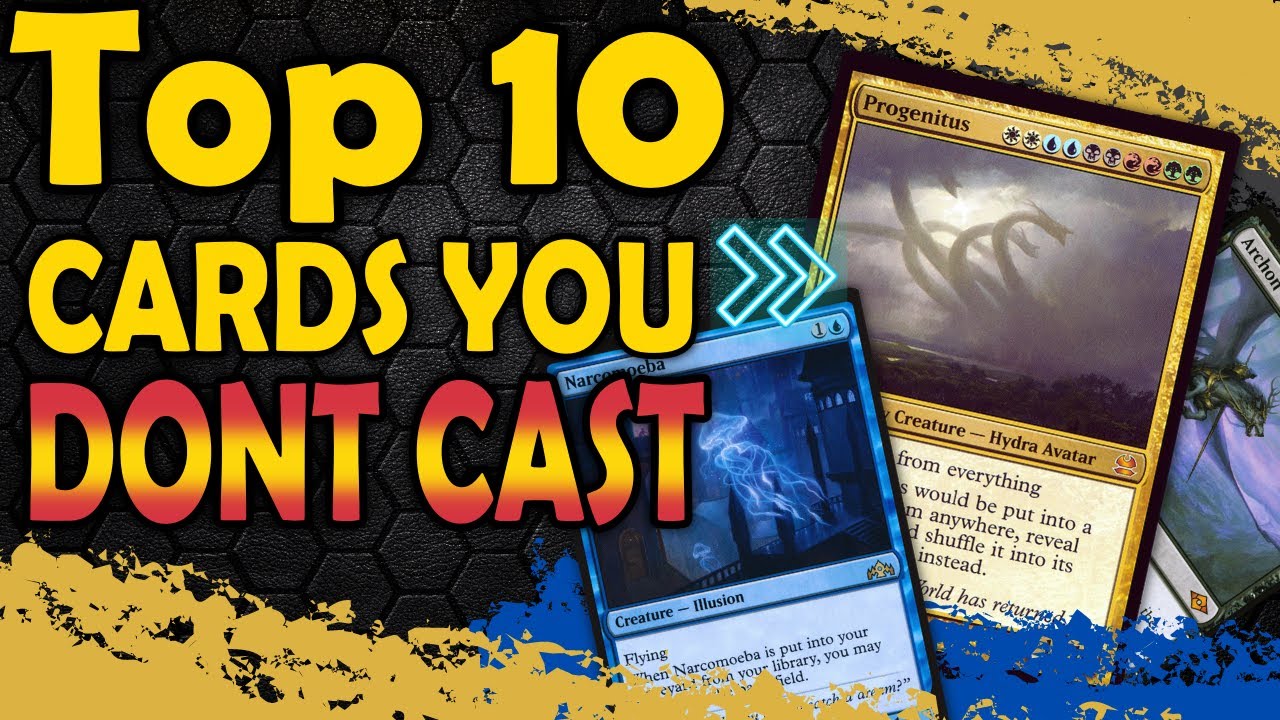 Top 10 Cards You Don’t Cast in MTG