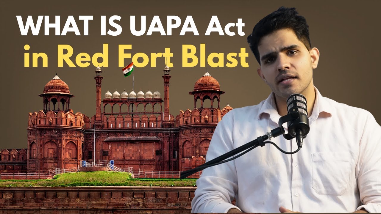 What is UAPA Act in Red Fort Blast?