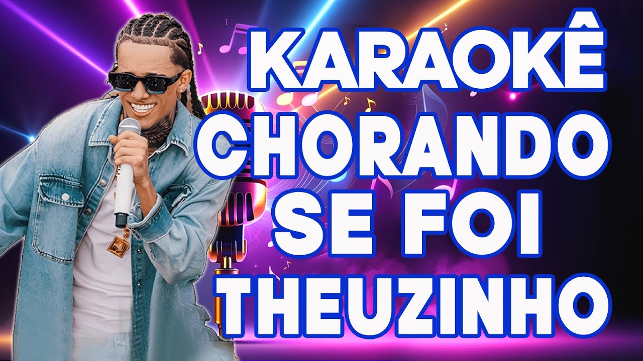 KARAOKÊ THEUZINHO - CHORANDO SE FOI - ARROCHA