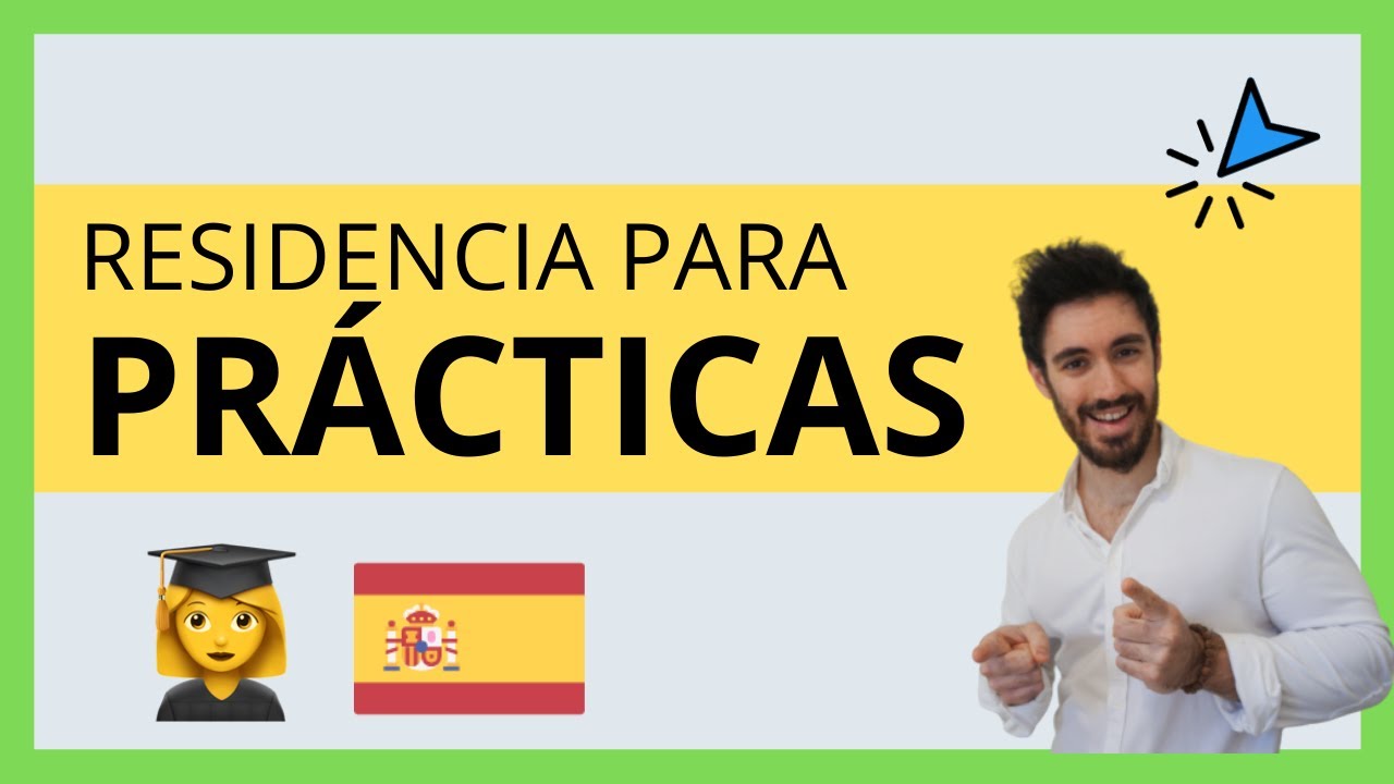 👨🏻‍🎓 Residencia para Prácticas Profesionales en España 🇪🇸 (Para Estudiantes Extranjeros)